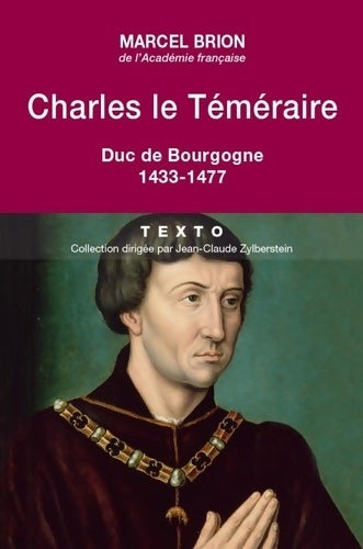 Livrenpoche : Charles le Téméraire : Duc de Bourgogne 1433-1477 - Marcel Brion - Livre