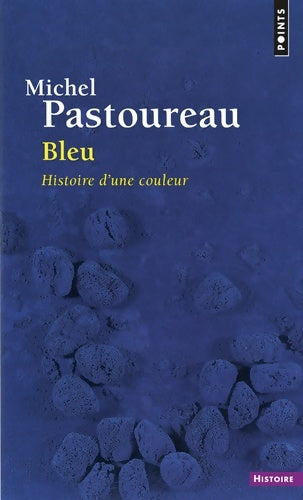 Livrenpoche : Bleu  : Histoire d'une couleur - Michel Pastoureau - Livre