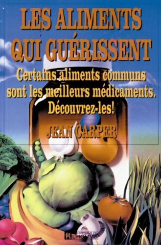 Livrenpoche : Les aliments qui guérissent - Jean Carper - Livre