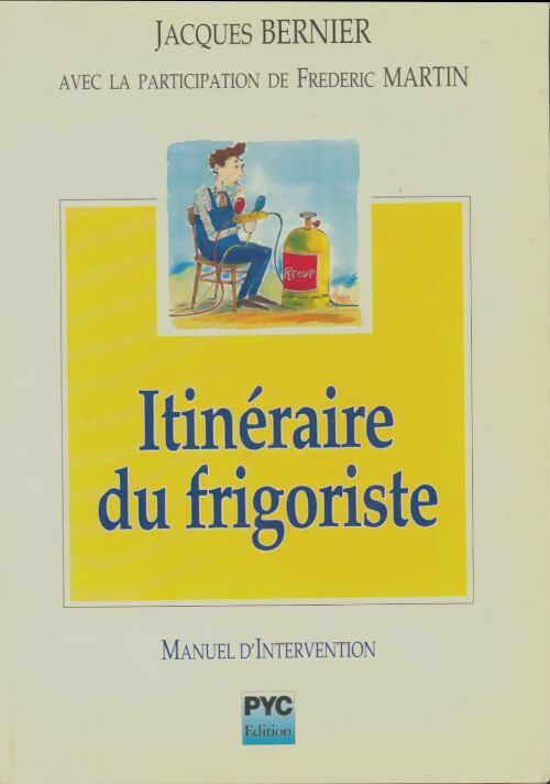 Livrenpoche : Itinéraire du frigoriste : Manuel d'intervention - Jacques Bernier - Livre
