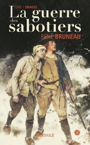 Livrenpoche : La guerre des sabotiers Tome I : Orages - René Bruneau - Livre