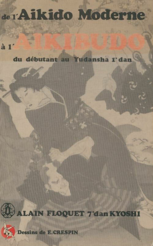 Livrenpoche : De l'aikido moderne à l'aikibudo  - Alain Floquet - Livre