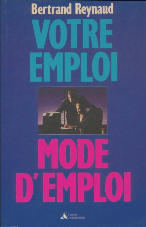 Livrenpoche : Votre emploi, mode d'emploi - Bertrand Reynaud - Livre