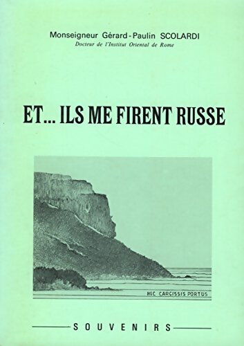 Livrenpoche : Et.... Ils me firent Russe - Monseigneur Gerard-Paulin Scolardi - Livre