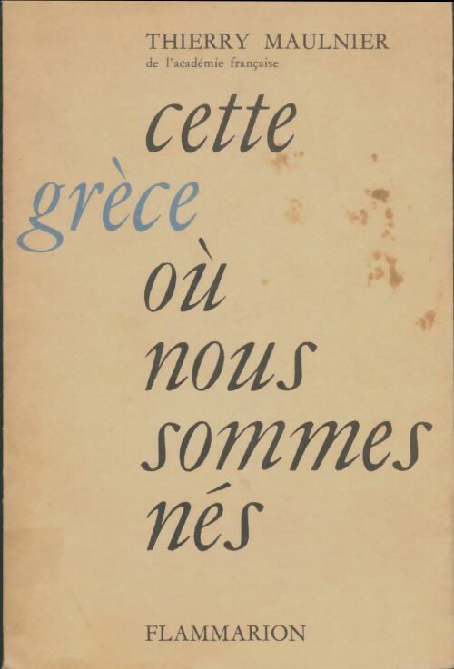 Cette Grèce où nous sommes nés - Thierry Maulnier -  Flammarion GF - Livre