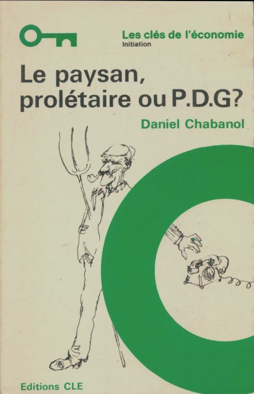 Livrenpoche : Le Paysan prolétaire ou P.D.G. ? - Daniel Chabanol - Livre