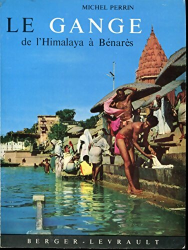 Livrenpoche : Le Gange de l'Himalaya à Bénarès - Michel Perrin - Livre