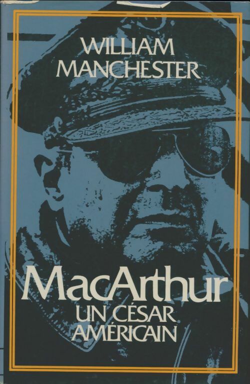 Livrenpoche : Mac Arthur, un César américain - William Manchester - Livre