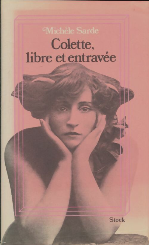 Livrenpoche : Colette. Libre et entravée - Michèle Sarde - Livre