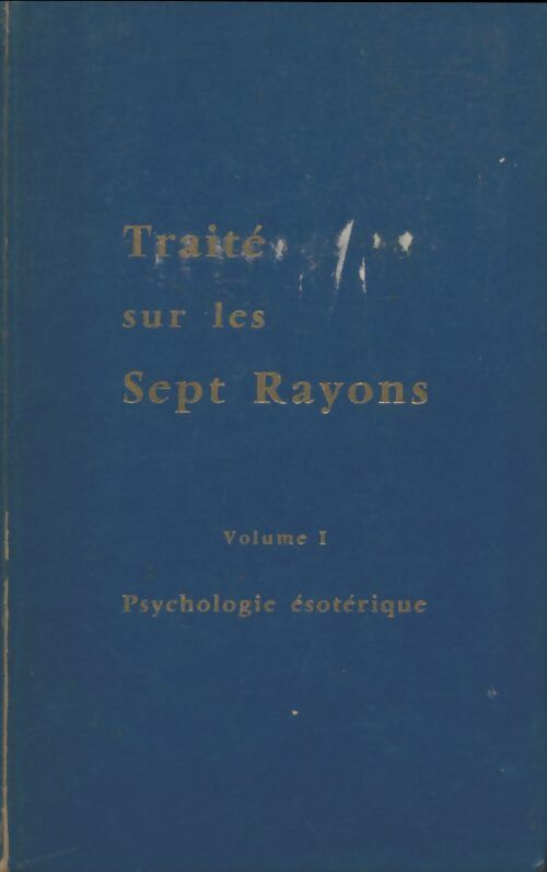 Livrenpoche : Psychologie ésotérique traité des 7 rayons Tome I - Alice A. Bailey - Livre