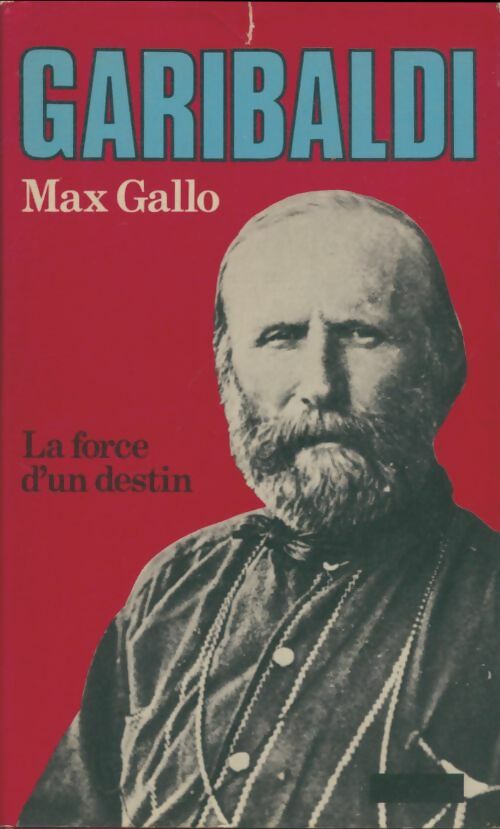 Livrenpoche : Garibaldi. La force d'un destin - Max Gallo - Livre