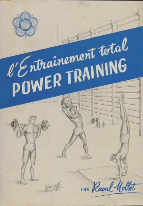 Livrenpoche : L'entrainement total Tome III : Power training - Raoul Mollet - Livre