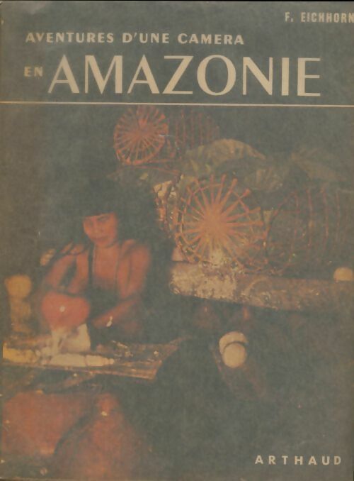 Livrenpoche : Aventures d'une caméra en Amazonie - F. Eichhorn - Livre