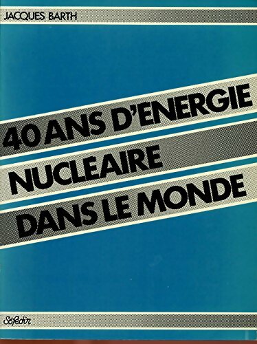 Livrenpoche : 40 ans d'énergie nucléaire dans le monde - Jacques Barth - Livre
