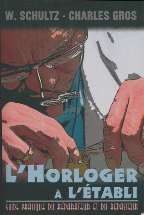 Livrenpoche : L'horloger à l'établi - W. Schultz - Livre