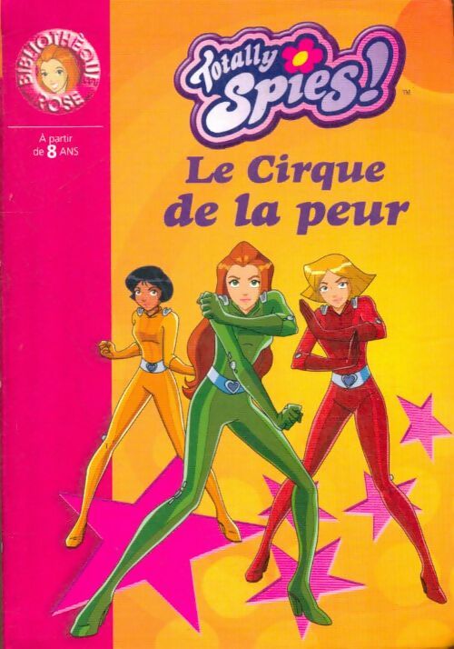 Livrenpoche : Totally Spies ! Tome XI : Le cirque de la peur - Vanessa Rubio - Livre