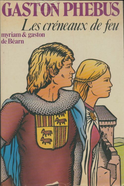 Livrenpoche : Gaston Phébus Tome II : Les créneaux de feu - Gaston De Béarn - Livre