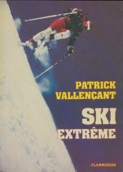 Livrenpoche : Ski extrême - Patrick Vallençant - Livre