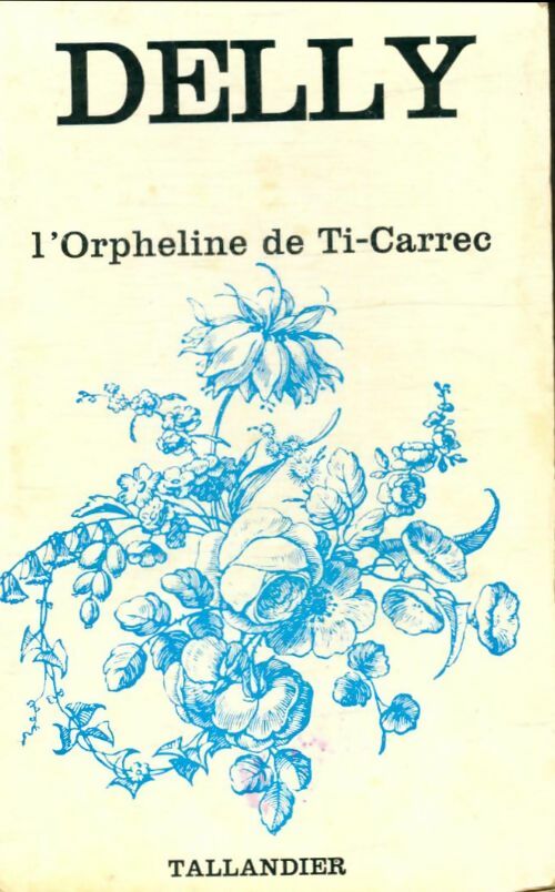 Livrenpoche : L'orpheline de Ti-Carrec - Delly - Livre