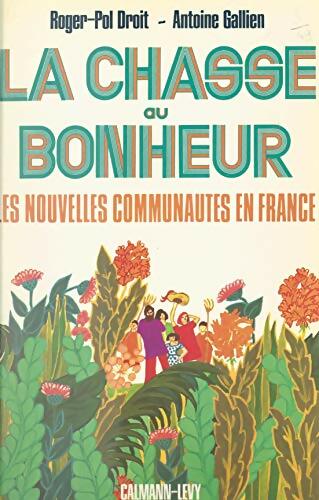 Livrenpoche : La chasse au bonheur : Les nouvelles communautés en France - Roger-Pol Droit - Livre