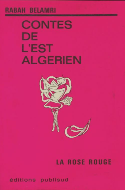 Livrenpoche : Contes de l'est algérien : La rose rouge - Rabah Belamri - Livre