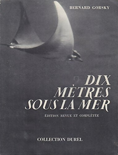 Livrenpoche : Dix mètres sous la mer - Bernard Gorsky - Livre