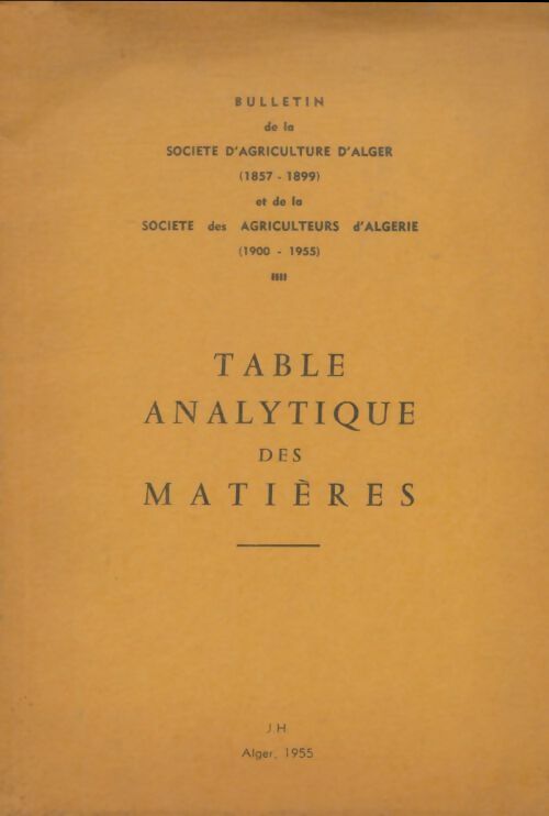Livrenpoche : Bulletin de la société d'agriculture d'Alger : Table anlytique des matières - Collectif - Livre