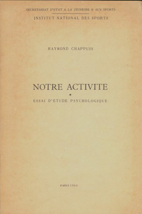 Livrenpoche : Notre activité. Essai d'étude psychologique - Raymond Chappuis - Livre