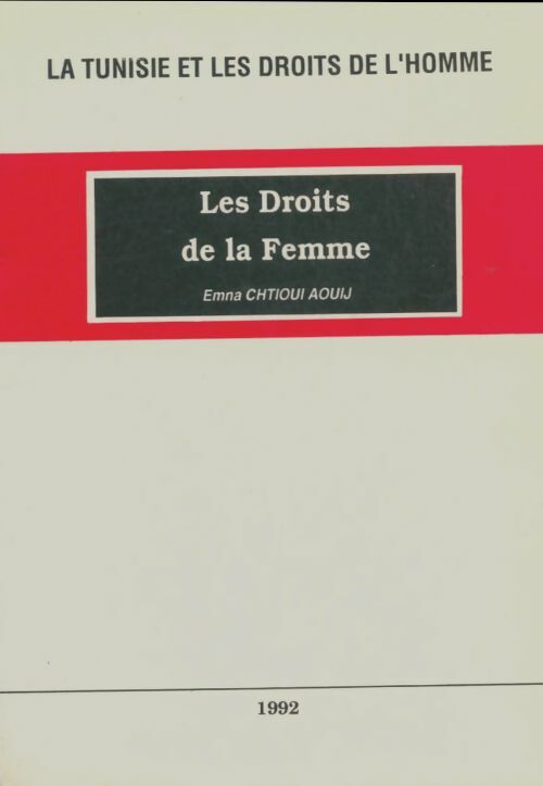 Livrenpoche : La Tunisie et les droits de l'homme : Les droits des femmes - Emna Chtioui Aouij - Livre