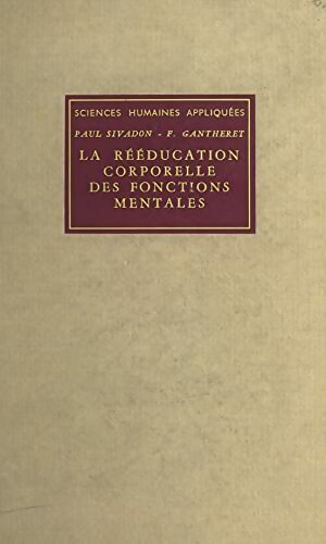 Livrenpoche : La rééducation corporelle des fonctions mentales - François Gantheret - Livre