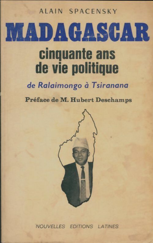 Livrenpoche : Madagascar. Cinquante ans de Vie Politique de Ralaimongo à Tsiranana - Alain Spacensky - Livre