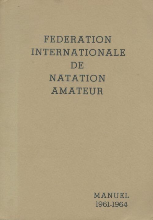 Livrenpoche : Fédération internationale de natation amateur 1961-1964 - Collectif - Livre