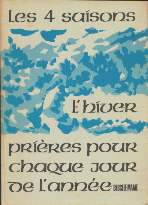 Livrenpoche : Les 4 saisons : L'Hiver/ prières pour chaque jour de l'année. - Bourdeau Père François - Livre