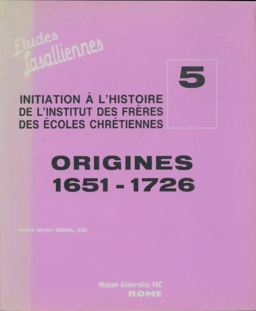 Livrenpoche : Initiation à l'histoire de l'institut des Frères des écoles chrétiennes Tome V : Origines - Collectif - Livre