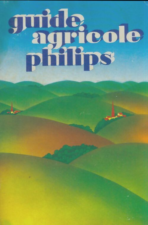 Livrenpoche : Guide agricole Philips 1976 - Collectif - Livre