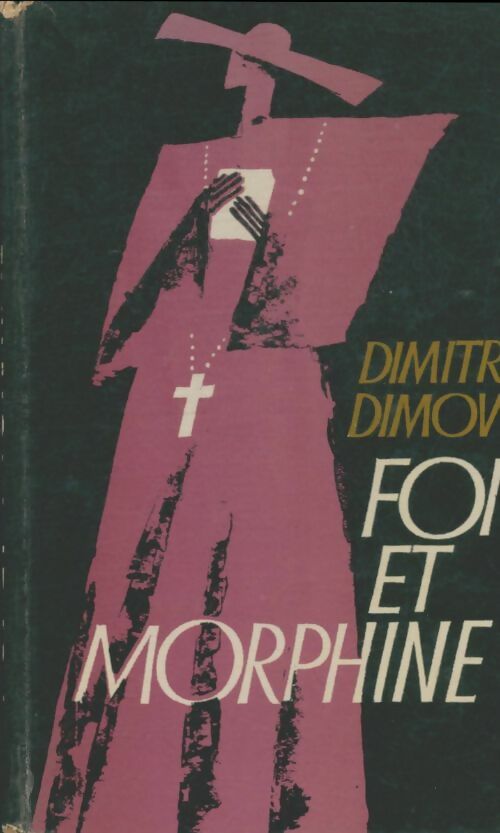 Livrenpoche : Foi et morphine - Dimitre Dimov - Livre