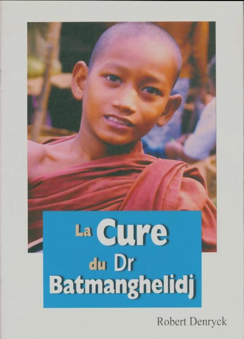 Livrenpoche : La cure du Dr Batmanghelidj - Robert Denryck - Livre
