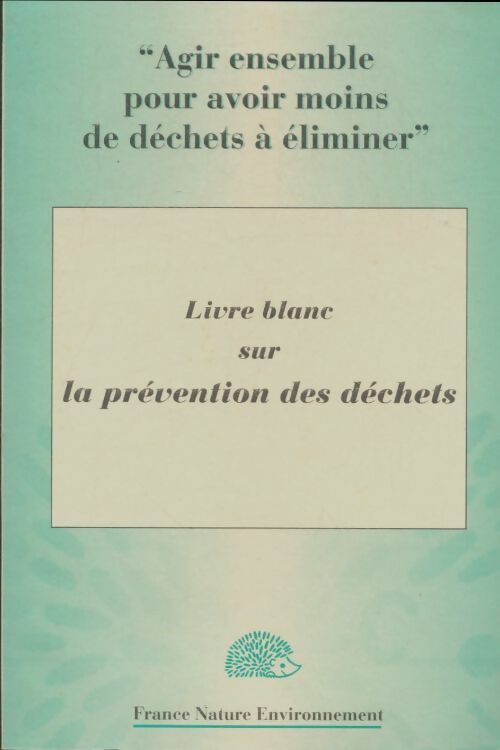 Livrenpoche : Livre blanc sur la prévention des déchets - Collectif - Livre