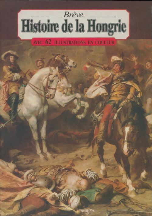 Livrenpoche : Brève histoire de la Hongrie - Istvàn Làzàr - Livre