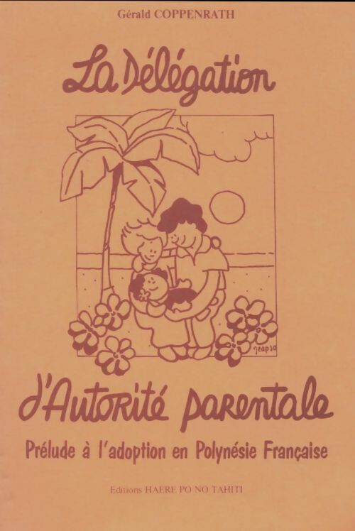 Livrenpoche : La délégation d'autorité parentale. Prélude à l'adoption en Polynésie française - Gérald Coppenrath - Livre