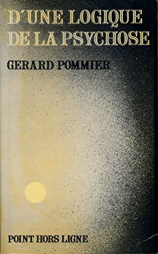 Livrenpoche : D'une logique de la psychos - Gérard Pommier - Livre