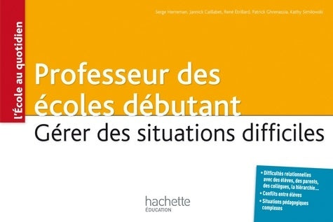 Livrenpoche : Professeur des écoles débutant - Gérer des situations difficiles - Serge Herreman - Livre