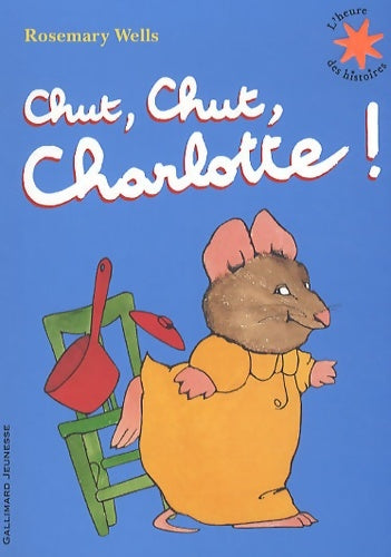 Livrenpoche : Chut chut Charlotte! - L'heure des histoires - De 3 à 7 ans - Rosemary Wells - Livre