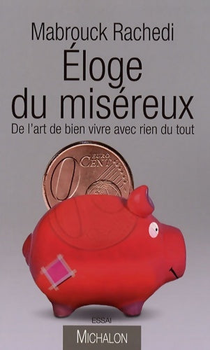 Livrenpoche : Eloge du miséreux : De l'art de bien vivre avec rien du tout - Mabrouck Rachedi - Livre