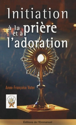 Livrenpoche : Initiation à la prière et à l'adoration - Anne-Françoise Vater - Livre