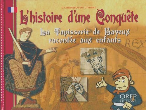 Livrenpoche : L'histoire d'une conquête : La tapisserie de Bayeux racontée aux enfants - David Lemaresquier - Livre