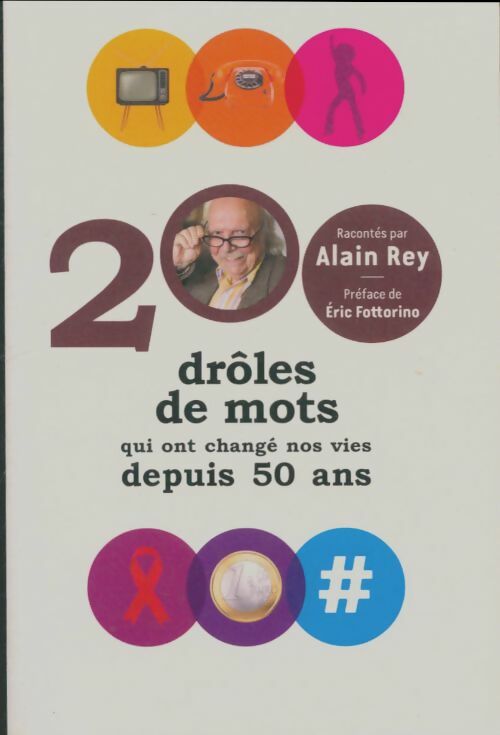 Livrenpoche : 200 drôles de mots qui ont changé nos vies depuis 50 ans - Alain Rey - Livre