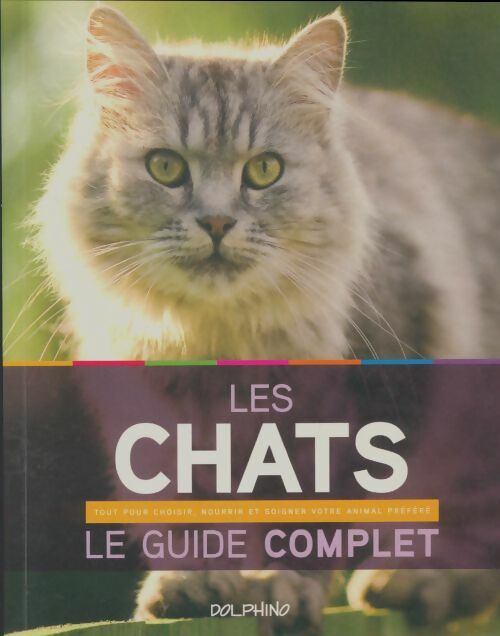 Livrenpoche : Les chats : Le guide complet - Collectif - Livre