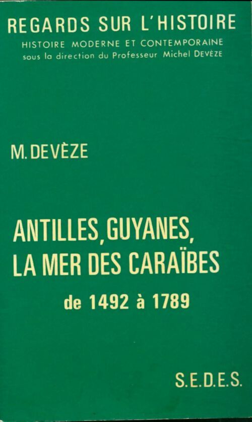 Livrenpoche : Antilles, Guyanes, la mer des Caraïbes de 1492 à 1789 - Michel Devèze - Livre