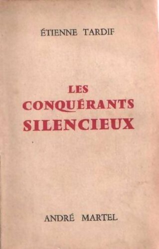 Livrenpoche : Les Conquérants silencieux - Étienne Tardif - Livre